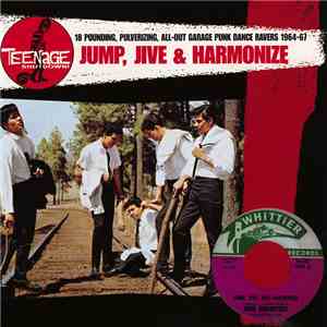 Various - Jump, Jive & Harmonize (18 Pounding, Pulverizing, All-Out Garage  ...