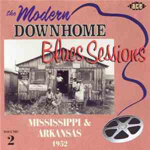 Various - The Modern Downhome Blues Sessions Volume 2: Mississippi & Arkans ...