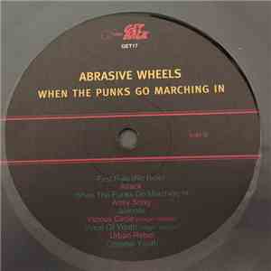 Abrasive Wheels - When The Punks Go Marching In !