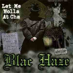 Blac Haze - Let Me Holla At Cha