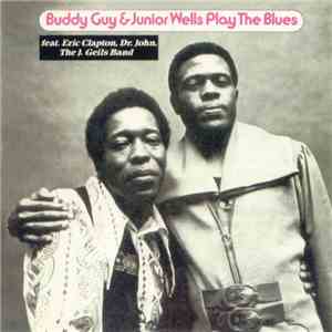 Buddy Guy & Junior Wells - Play The Blues