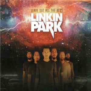 Linkin Park - Leave Out All The Rest