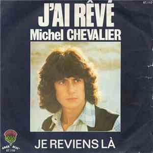 Michel Chevalier - J'ai Rêvé / Je Reviens Là