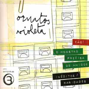 Ornatos Violeta - Cão! - O Monstro Precisa De Amigos - Inéditos / Raridades
