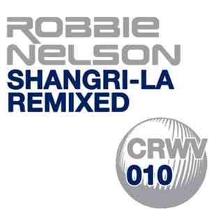 Robbie Nelson - Shangri-La Remixed