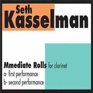 Seth Kasselman - Mmediate Rolls (for clarinet)