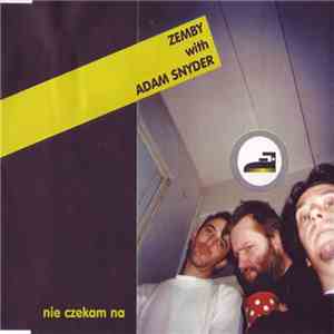 Zemby With Adam Snyder - Nie Czekam Na