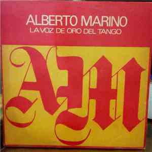 Alberto Marino - La Voz De Oro Del Tango