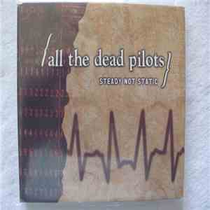 All The Dead Pilots - Steady Not Static