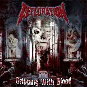Defloration - Dripping With Blood