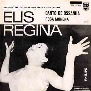 Elis Regina - Canto De Ossanha / Rosa Morena