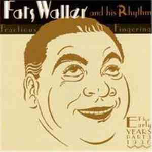 Fats Waller & His Rhythm - Fractious Fingering: The Early Years, Part 3 