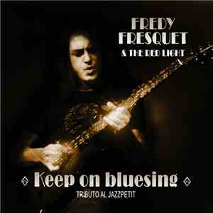 Fredy Fresquet & The Red Light - Keep On Bluesing-Tributo Al Jazzpetit