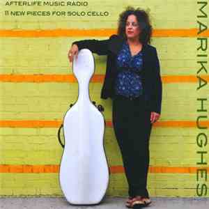 Marika Hughes -  Afterlife Music Radio: 11 New Pieces For Solo Cello
