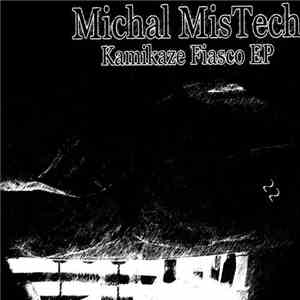 Michal MisTech - Kamikaze Fiasco EP