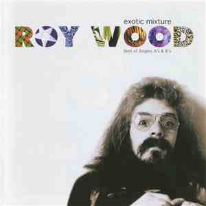 Roy Wood - Exotic Mixture - Best Of Singles A's & B's