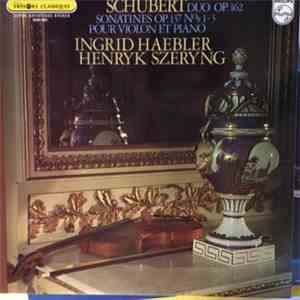 Schubert - Ingrid Haebler & Henryk Szeryng - Duo, Op. Posth. 162 et Sonatin ...