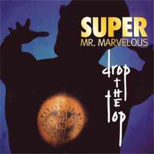 Super Mr. Marvelous - Drop The Top