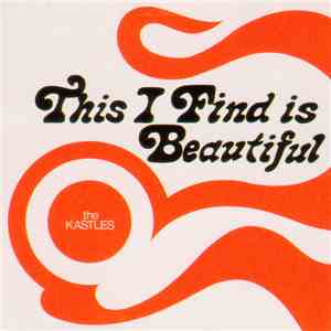 The Kastles - This I Find Is Beautiful