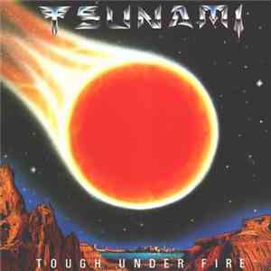 Tsunami  - Tough Under Fire