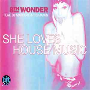 8th Wonder Feat. DJ Marco V. & Benjamin - She Loves House Music