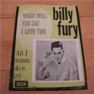 Billy Fury - When Will You Say I Love You / All I Wanna Do Is Cry
