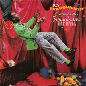 Cosmetic With Jamaaladeen Tacuma - So Tranquilizin'