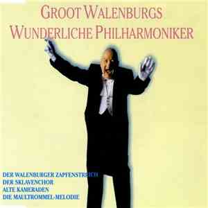 Groot Walenburgs Wunderliche Philharmoniker - Der Walenburger Zapfenstreich / Der Sklavenchor / Alte Kameraden / Die Maultrommel-Melodie