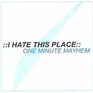 I Hate This Place - One Minute Mayhem
