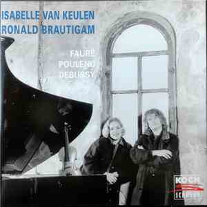 Isabelle van Keulen, Ronald Brautigam - Fauré / Poulenc / Debussy