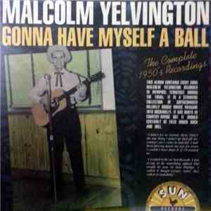 Malcolm Yelvington - Gonna Have Myself A Ball