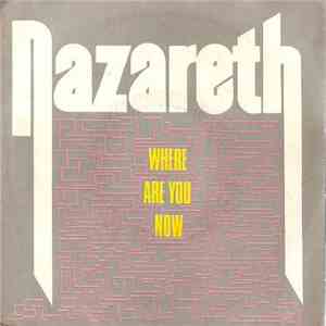 Nazareth  - Where Are You Now / On The Run