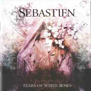 Sebastien  - Tears Of White Roses