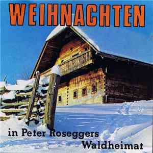 Singkreis Krieglach - Weihnachten In Peter Roseggers Waldheimat