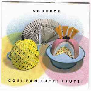 Squeeze  - Cosi Fan Tutti Frutti