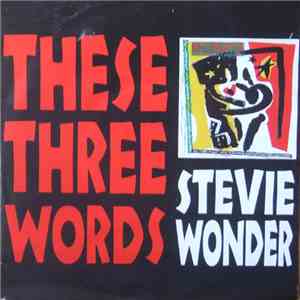 Stevie Wonder - These Three Words