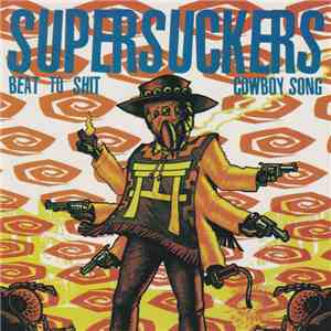 Supersuckers - Beat To Shit b/w Cowboy Song