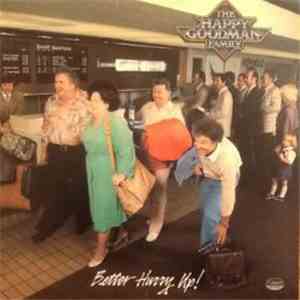 The Happy Goodman Family - Better Hurry Up!