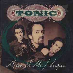 Tonic  - Mean To Me / Sugar
