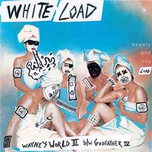 White Load - Wayne's World 3 b/w Godfather 4