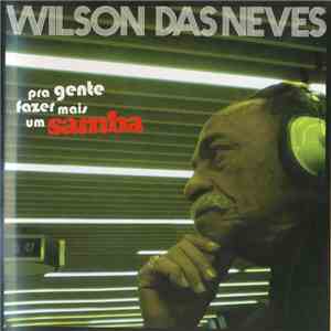 Wilson das Neves - Pra Gente Fazer Mais Um Samba