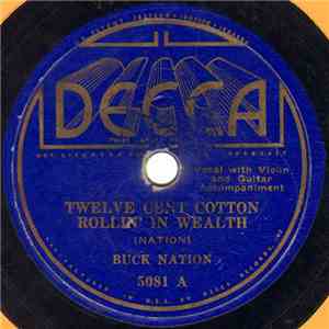 Buck Nation - Twelve Cent Cotton Rollin' In Wealth / Granddad's Cuspidor