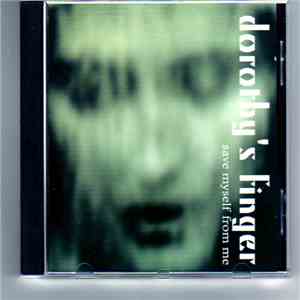 Dorothy's Finger - Save Myself From Me