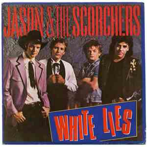 Jason & The Scorchers - White Lies / Still Tied