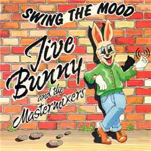 Jive Bunny And The Mastermixers - Swing The Mood
