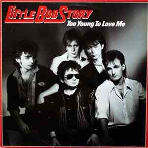 Little Bob Story - Too Young To Love Me