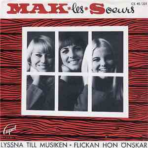Mak Les Soeurs - Lyssna Till Musiken / Flickan Hon Önskar