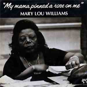 Mary Lou Williams - My Mama Pinned A Rose On Me