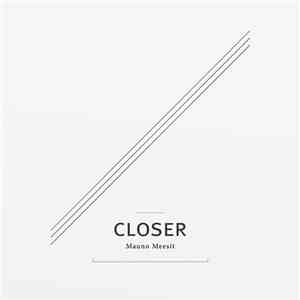 Mauno Meesit - Closer
