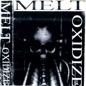 Melt  -  Oxidize